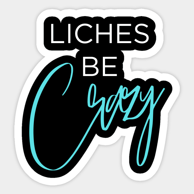 Liches be Crazy (white and blue) Sticker by Arcane Discoveries